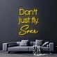 Don't Just Fly Soar Neon Sign for Inspirational and Motivational Spaces