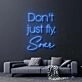 Don't Just Fly Soar Neon Sign for Inspirational and Motivational Spaces