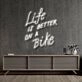 Life Is Better On A Bike Neon Sign for Fitness and Adventure Enthusiasts