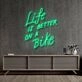 Life Is Better On A Bike Neon Sign for Fitness and Adventure Enthusiasts