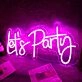Pink Let's Party Neon Sign for Party and Social Spaces