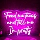 Feed Me Tacos And Tell Me I Am Pretty Neon Sign for Fun and Playful Spaces