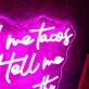 Feed Me Tacos And Tell Me I Am Pretty Neon Sign for Fun and Playful Spaces