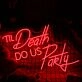 Do Us Party Til Death Red Neon Sign for Fun and Playful Spaces