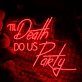 Do Us Party Til Death Red Neon Sign for Fun and Playful Spaces