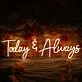 Today And Always Neon Sign for Inspirational and Positive Spaces