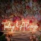 Today And Always Neon Sign for Inspirational and Positive Spaces