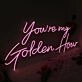 You Are My Golden Hour Pink Neon Sign for Romantic and Positive Spaces