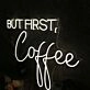 But First Coffee White Neon Sign for Cafes and Coffee Lovers