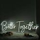 Better Together White Custom Neon Sign for Inspirational and Positive Spaces