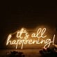 It's All Happening Yellow Neon Sign for Fun and Positive Spaces