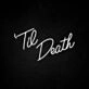 Til Death Neon Sign for Wedding Venues and Romantic Settings