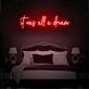 It Was All A Dream Neon Sign for Inspirational and Motivational Spaces