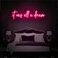 It Was All A Dream Neon Sign for Inspirational and Motivational Spaces