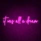 It Was All A Dream Neon Sign for Inspirational and Motivational Spaces