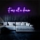 It Was All A Dream Neon Sign for Inspirational and Motivational Spaces