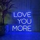 Love You More Neon Sign for Romantic and Loving Spaces