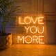 Love You More Neon Sign for Romantic and Loving Spaces