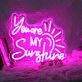 You Are My Sunshine Neon Sign for Positive and Loving Spaces