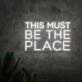This Must Be The Place Neon Sign for Positive and Fun Spaces