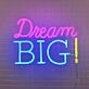 Dream Big Neon Sign inspires ambition in any room