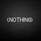 'NOTHING' neon sign
