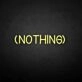 'NOTHING' neon sign
