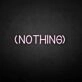 'NOTHING' neon sign