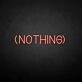 'NOTHING' neon sign