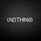 'NOTHING' neon sign