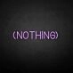 'NOTHING' neon sign