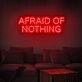 Afraid Of Nothing Neon Sign inspires courage in any space