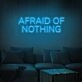 Afraid Of Nothing Neon Sign inspires courage in any space