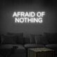 Afraid Of Nothing Neon Sign inspires courage in any space