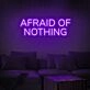Afraid Of Nothing Neon Sign inspires courage in any space