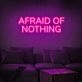 Afraid Of Nothing Neon Sign inspires courage in any space