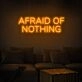 Afraid Of Nothing Neon Sign inspires courage in any space