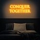 Conquer Together Neon Sign inspires unity and strength