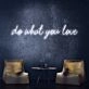 Do What You Love Neon Sign inspires passion in any room