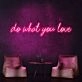 Do What You Love Neon Sign inspires passion in any room