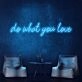 Do What You Love Neon Sign inspires passion in any room