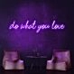 Do What You Love Neon Sign inspires passion in any room