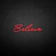 'Believe' neon sign