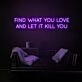 Find What You Love Neon Sign for inspirational and motivational spaces