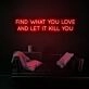 Find What You Love Neon Sign for inspirational and motivational spaces