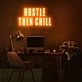 Hustle Then Chill Neon Sign for balanced and productive environments