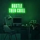 Hustle Then Chill Neon Sign for balanced and productive environments
