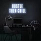 Hustle Then Chill Neon Sign for balanced and productive environments