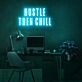 Hustle Then Chill Neon Sign for balanced and productive environments