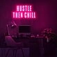 Hustle Then Chill Neon Sign for balanced and productive environments